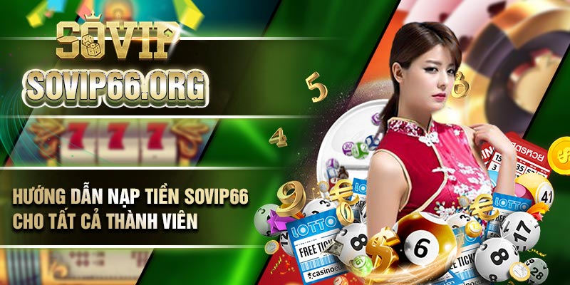 Hướng dẫn nạp tiền Sovip66 cho tất cả thành viên