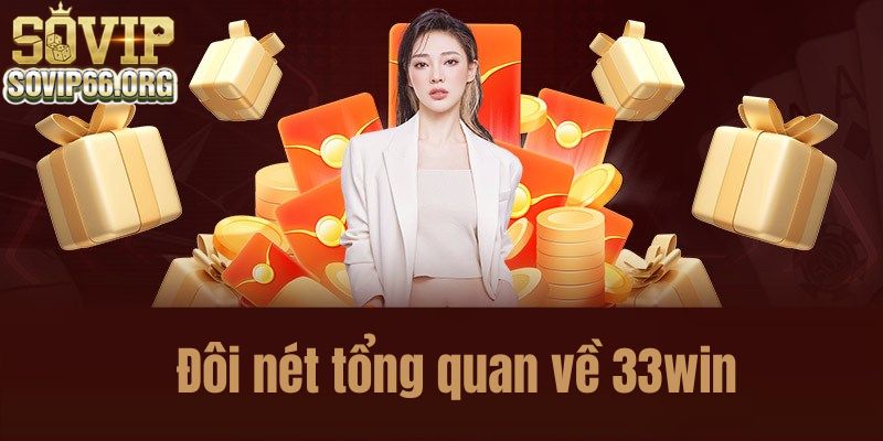 Đôi nét tổng quan về 33win