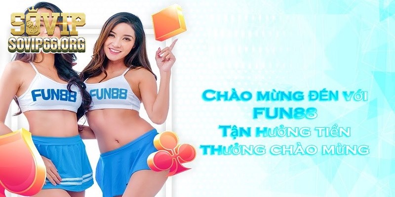 Fun88 triển khai nhiều ưu đãi, khuyến mãi giá trị lớn cho thành viên