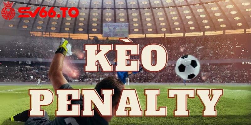 khai-niem-keo-penalty