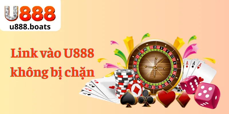 Link vào U888 không bị chặn